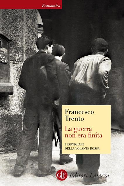 La guerra non era finita. I partigiani della Volante Rossa - Francesco Trento - ebook