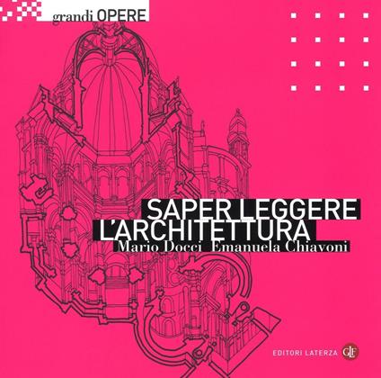 Saper leggere l'architettura. Ediz. illustrata - Emanuela Chiavoni,Mario Docci - copertina
