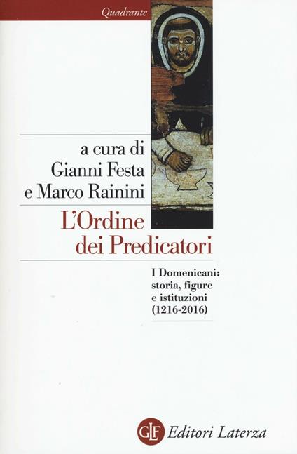 L'ordine dei predicatori. I Domenicani: storia, figure e istituzioni (1216-2016) - copertina