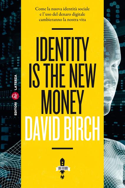 Identity is the new money. Come la nuova identità sociale e l'uso del denaro digitale cambieranno la nostra vita - David Birch,Marco Cupellaro - ebook