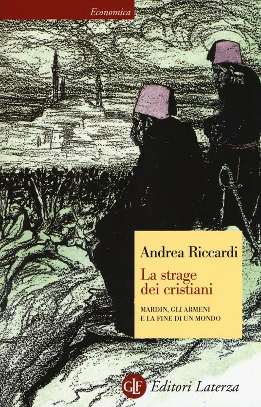 La strage dei cristiani. Mardin, gli armeni e la fine di un mondo - Andrea Riccardi - copertina