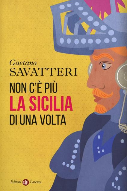 Non c'è più la Sicilia di una volta - Gaetano Savatteri - copertina