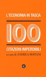 L' economia in tasca. 100 citazioni imperdibili