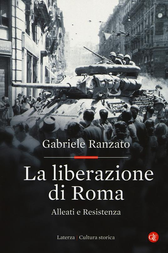 La liberazione di Roma. Alleati e Resistenza - Gabriele Ranzato - copertina