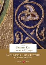 La filosofia e le sue storie. L'antichità e il Medioevo