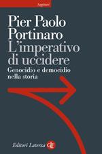 L' imperativo di uccidere. Genocidio e democidio nella storia