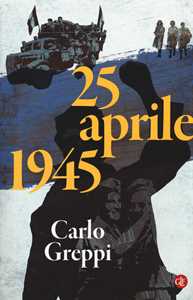 Libro 25 aprile 1945 Carlo Greppi