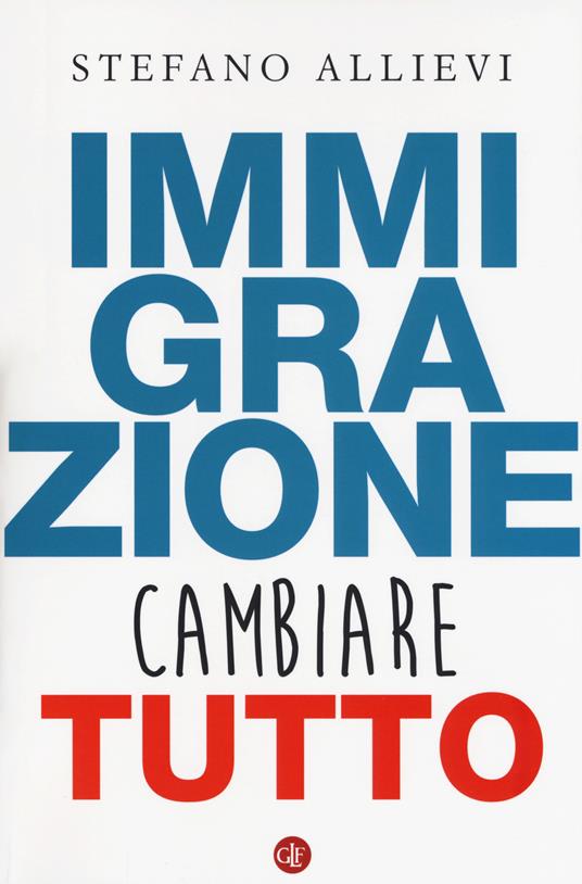 Immigrazione. Cambiare tutto - Stefano Allievi - copertina