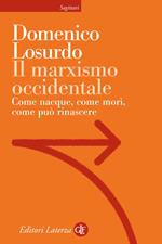 Il marxismo occidentale. Come nacque, come morì, come può rinascere