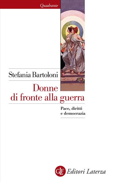 Donne di fronte alla guerra. Pace, diritti e democrazia - Stefania Bartoloni - ebook