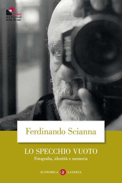 Lo specchio vuoto. Fotografia, identità e memoria - Ferdinando Scianna - copertina