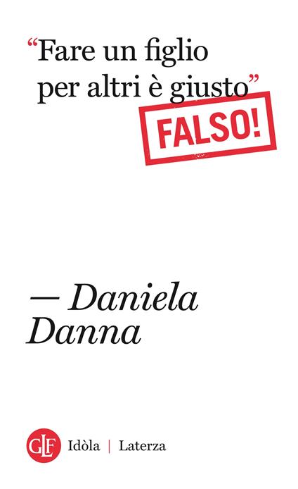 «Fare un figlio per altri è giusto». Falso! - Daniela Danna - ebook