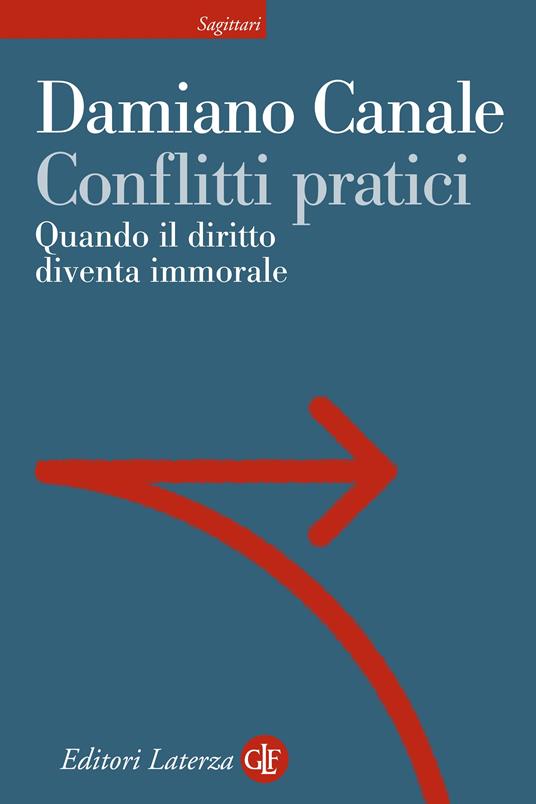 Conflitti pratici. Quando il diritto diventa immorale - Damiano Canale - ebook