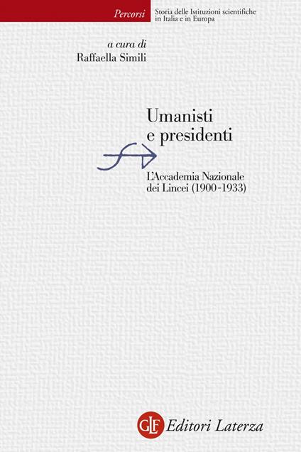 Umanisti e presidenti. L'Accademia Nazionale dei Lincei (1900-1933) - Raffaella Simili - ebook