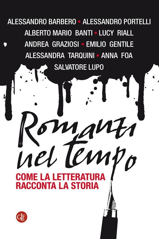 Romanzi nel tempo. Come la letteratura racconta la storia - Alessandro Barbero,Anna Foa,Emilio Gentile,Andrea Graziosi - ebook