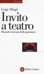 Invito a teatro. Manuale minimo dello spettatore