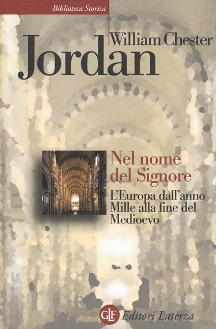 Nel nome del Signore. L'Europa dall'anno Mille alla fine del Medioevo - William Chester Jordan - copertina