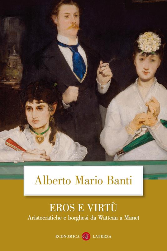 Eros e virtù. Aristocratiche e borghesi da Watteau a Manet - Alberto Mario Banti - ebook