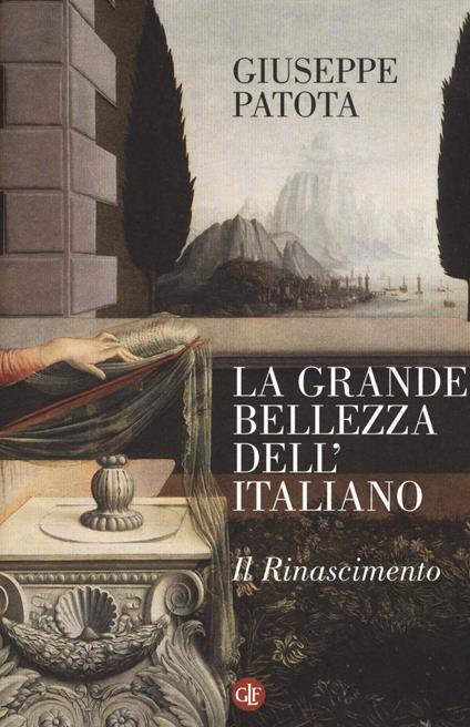 La grande bellezza dell'italiano. Il Rinascimento - Giuseppe Patota - copertina
