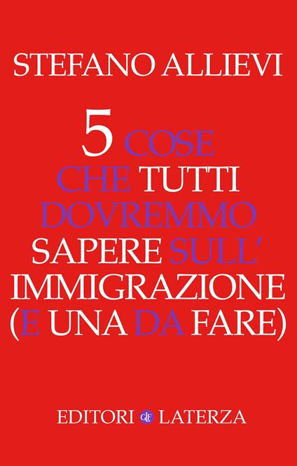 5 cose che tutti dovremmo sapere sull'immigrazione (e una da fare) - Stefano Allievi - ebook