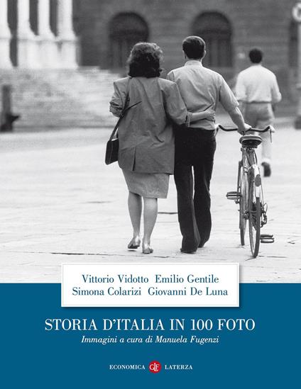 Storia d'Italia in 100 foto. Ediz. illustrata - Vittorio Vidotto,Emilio Gentile,Simona Colarizi - copertina