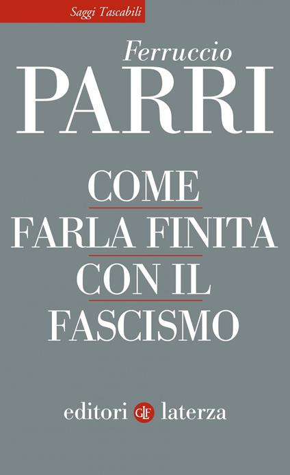 Come farla finita con il fascismo - Ferruccio Parri,David Bidussa,Carlo Greppi - ebook