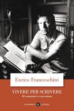 Vivere per scrivere. 40 romanzieri si raccontano