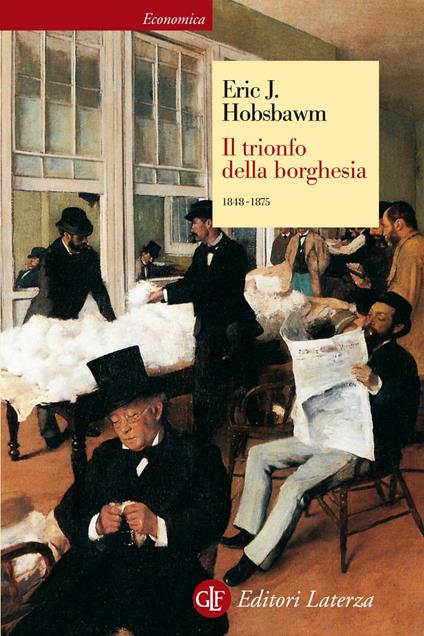 Il trionfo della borghesia (1848-1875) - Eric J. Hobsbawm,Bruno Maffi - ebook
