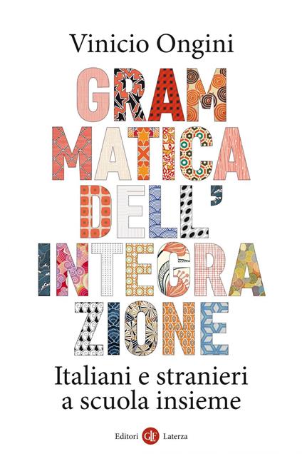 Grammatica dell'integrazione. Italiani e stranieri a scuola insieme - Vinicio Ongini - ebook