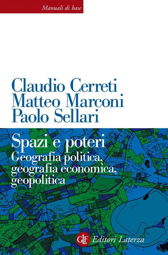 Spazi e poteri. Geografia politica, geografia economica, geopolitica -  Cerreti, Claudio - Marconi, Matteo - Ebook - EPUB3 con Adobe DRM