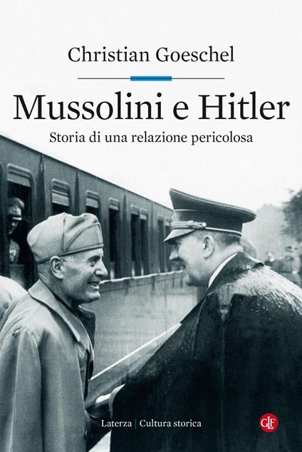 Mussolini e Hitler. Storia di una relazione pericolosa - Christian Goeschel,Michele Sampaolo - ebook