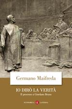 Io dirò la verità. Il processo a Giordano Bruno