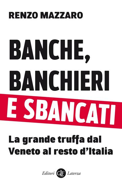 Banche, banchieri e sbancati. La grande truffa dal Veneto al resto d'Italia - Renzo Mazzaro - ebook
