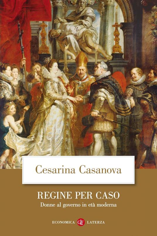 Regine per caso. Donne al governo in età moderna - Cesarina Casanova - ebook