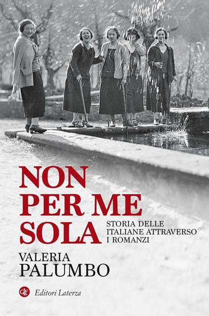 Non per me sola. Storia delle italiane attraverso i romanzi - Valeria Palumbo - copertina