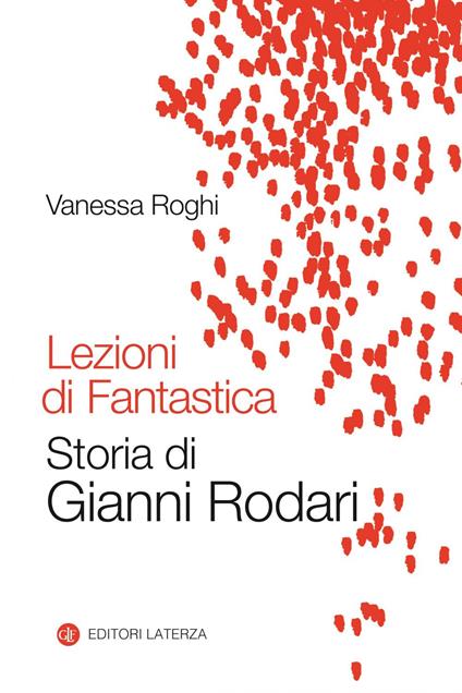 Lezioni di fantastica. Storia di Gianni Rodari - Vanessa Roghi - ebook