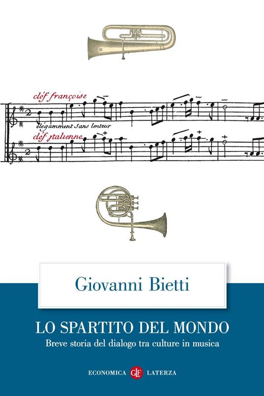 Lo spartito del mondo. Breve storia del dialogo tra culture in musica - Giovanni Bietti - ebook
