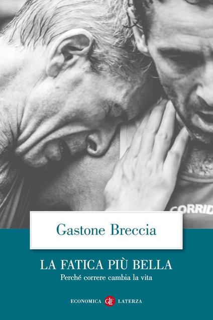 La fatica più bella. Perché correre cambia la vita - Gastone Breccia - ebook