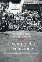 Il vento della rivoluzione. La nascita del Partito comunista italiano