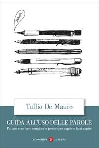 Libro Guida all'uso delle parole. Parlare e scrivere semplice e preciso per capire e farsi capire Tullio De Mauro