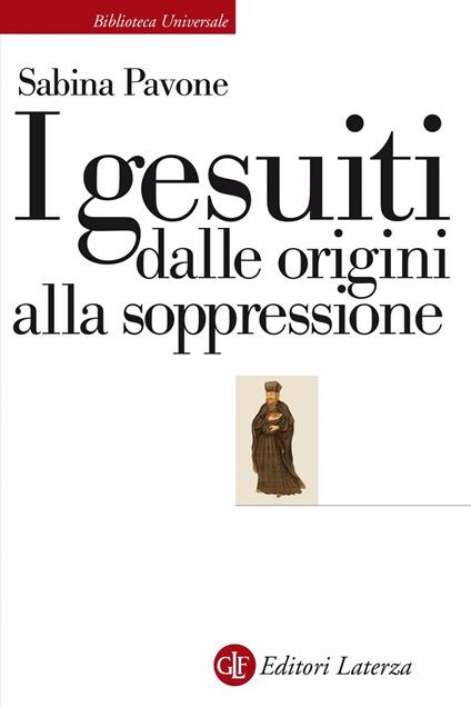 I gesuiti. Dalle origini alla soppressione. 1540-1773 - Sabina Pavone - ebook