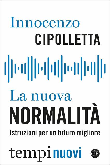 La nuova normalità. Istruzioni per un futuro migliore - Innocenzo Cipolletta - copertina