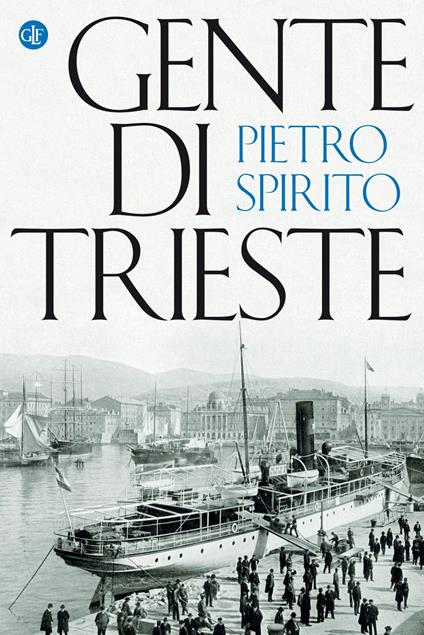Gente di Trieste - Pietro Spirito - ebook