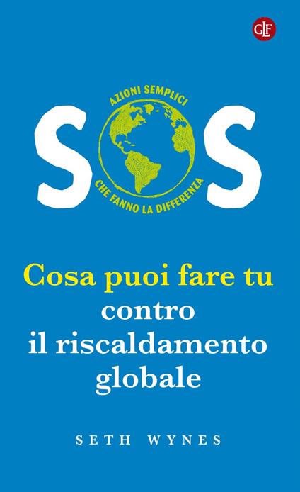 SOS. Cosa puoi fare tu contro il riscaldamento globale - Seth Wynes,Alberto Prunetti - ebook