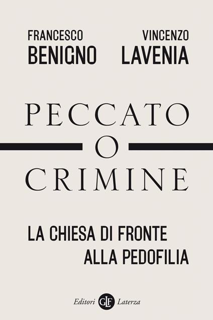 Peccato o crimine. La Chiesa di fronte alla pedofilia - Francesco Benigno,Vincenzo Lavenia - ebook