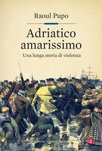 Image of Adriatico amarissimo. Una lunga storia di violenza