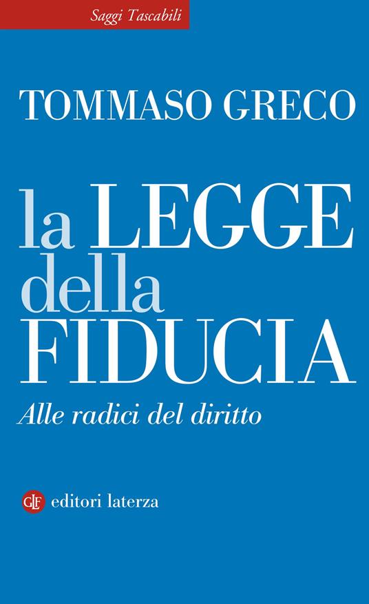 La legge della fiducia. Alle radici del diritto - Tommaso Greco - copertina