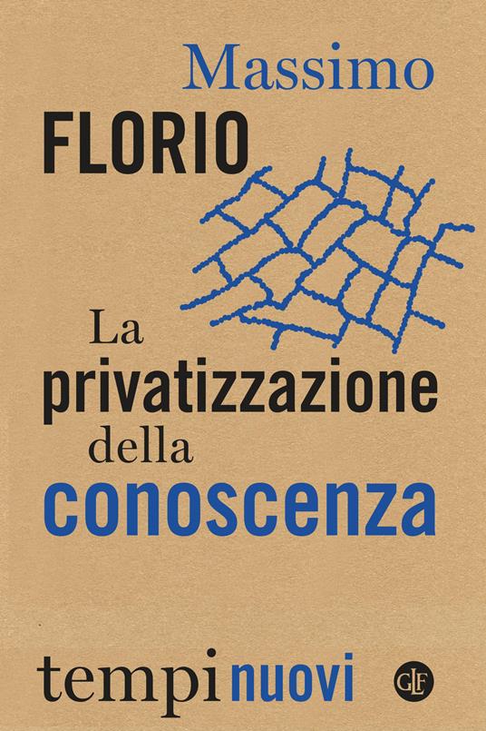 La privatizzazione della conoscenza - Massimo Florio - copertina