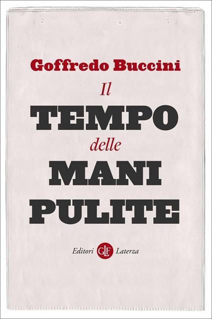 Il tempo delle Mani pulite - Goffredo Buccini - copertina