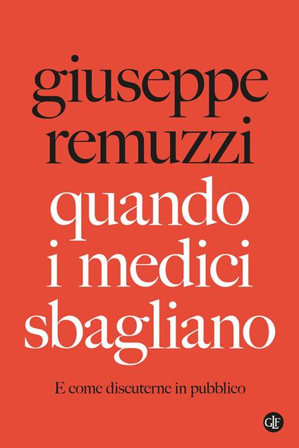 Quando i medici sbagliano. E come discuterne in pubblico - Giuseppe Remuzzi - copertina